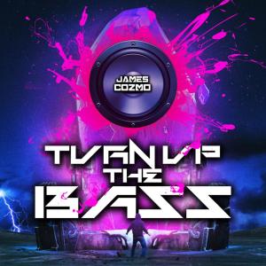 Turn Up The Bass dari James Cozmo
