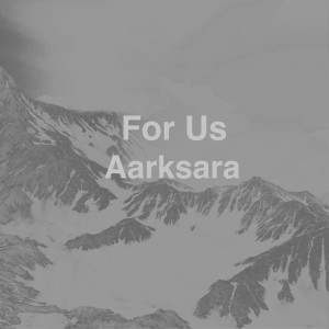 Dengarkan lagu For Us nyanyian Aarksara dengan lirik