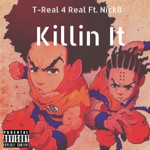 Dengarkan lagu Killin' it (Explicit) nyanyian T-Real 4 Real dengan lirik