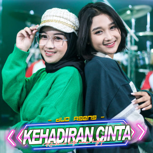 Dengarkan lagu Kehadiran Cinta nyanyian Duo Ageng dengan lirik