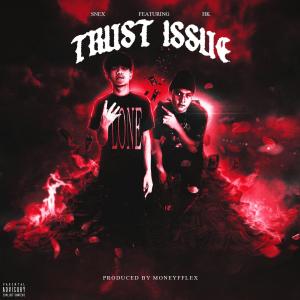 Listen to TRUST ISSUE (feat. HK) (Explicit) song with lyrics from SNEX