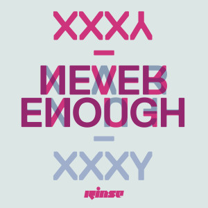 Listen to Never Enough song with lyrics from XXXY