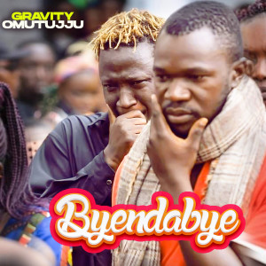 Listen to Byendabye song with lyrics from Gravity Omutujju