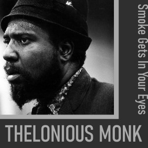 收聽Thelonious Monk的Smoke Gets In Your Eyes歌詞歌曲