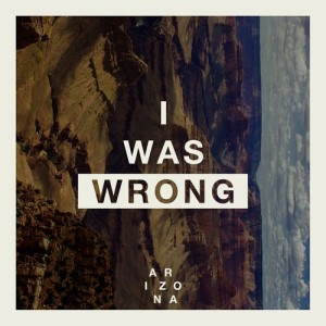 อัลบัม I Was Wrong ศิลปิน A R I Z O N A