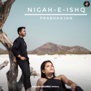 Listen to Nigah e Ishq song with lyrics from Prabhanjan