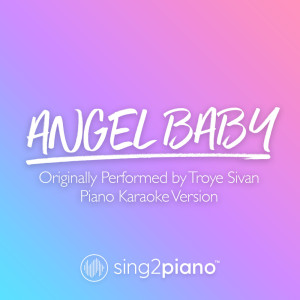 Dengarkan Angel Baby (Originally Performed by Troye Sivan) (Piano Karaoke Version) lagu dari Sing2Piano dengan lirik