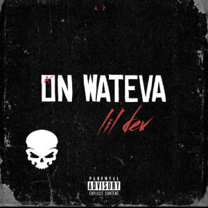 Lil Dev的專輯On Wateva (Explicit)