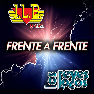 อัลบัม Frente A Frente J.L.B y Cía - Los Reyes Locos ศิลปิน J.L.B. Y Cía