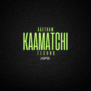 Album KAAMAATCHI (Techno Remix) from Sunder Chandran