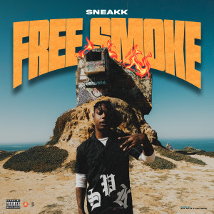 收聽Sneakk的Free Smoke (Explicit)歌詞歌曲