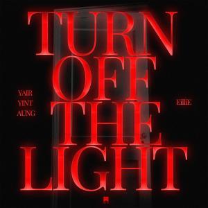 Album Turn Off The Light (feat. Yair Yint Aung & EilliE) (Explicit) oleh Yair Yint Aung