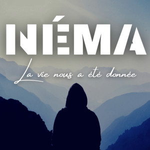 Listen to La vie nous a été donnée song with lyrics from Nema