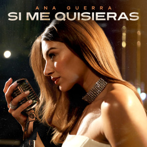 Ana Guerra的專輯Si Me Quisieras