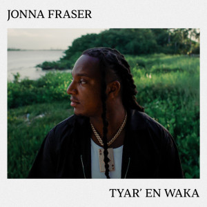 Jonna Fraser的專輯Tyar’ En Waka