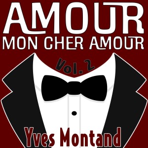 อัลบัม Amour, Mon Cher Amour, Vol. 2 ศิลปิน Yves Montand