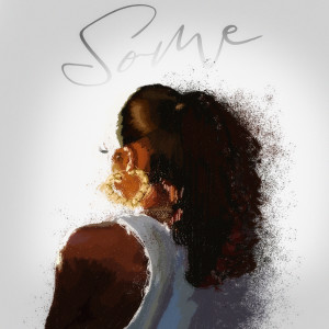ดาวน์โหลดและฟังเพลง Some พร้อมเนื้อเพลงจาก Miriz
