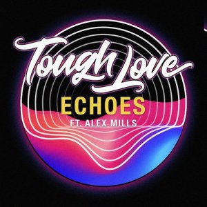ดาวน์โหลดและฟังเพลง Echoes พร้อมเนื้อเพลงจาก Tough Love