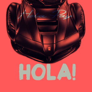 ดาวน์โหลดและฟังเพลง Hola (Explicit) พร้อมเนื้อเพลงจาก Hola Pay