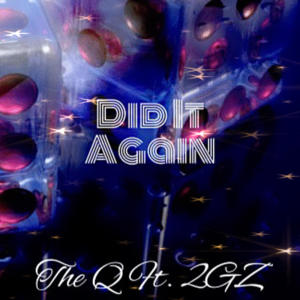 อัลบัม Did It Again-The Q (feat. 2GZ) [Explicit] ศิลปิน BNB MUSIK