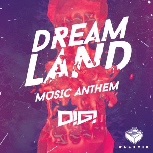 ดาวน์โหลดและฟังเพลง Dreamland Music Anthem พร้อมเนื้อเพลงจาก Digi