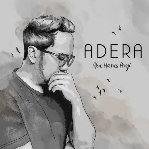 Album Aku Harus Pergi from Adera