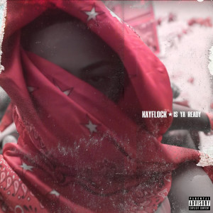 收聽Kay Flock的Is Ya Ready (Explicit)歌詞歌曲