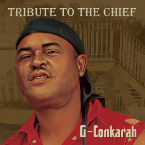 G-Conkarah的专辑Tribute To The Chief
