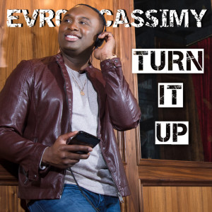 Listen to Turn It Up song with lyrics from Evrod Cassimy