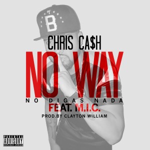 ดาวน์โหลดและฟังเพลง No Way (No Digas Nada) (Explicit) พร้อมเนื้อเพลงจาก Chris Ca$h