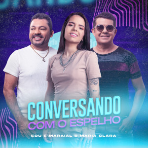ดาวน์โหลดและฟังเพลง Conversando Com o Espelho พร้อมเนื้อเพลงจาก Edu e Maraial