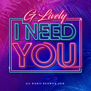 ดาวน์โหลดและฟังเพลง I Need You พร้อมเนื้อเพลงจาก G LIVELY