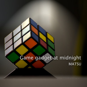 Listen to Game gadget at midnight song with lyrics from MATSU