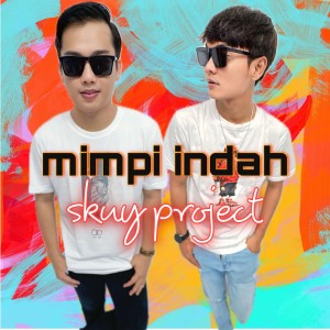 Dengarkan lagu Mimpi Indah nyanyian Skuy Project dengan lirik