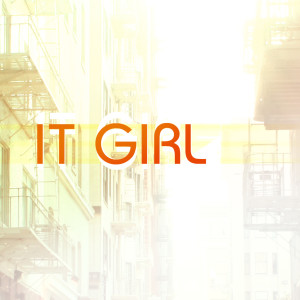 收聽You Can Be My的It Girl歌詞歌曲