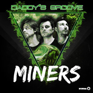 ดาวน์โหลดและฟังเพลง Miners (Radio Edit) พร้อมเนื้อเพลงจาก Daddy's Groove