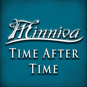 收聽Minniva的Time After Time歌詞歌曲