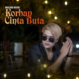 Listen to Korban Cinta Buta song with lyrics from Maulana Wijaya