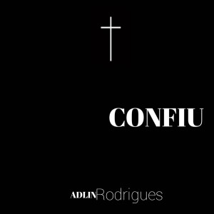 收聽Adlin Rodrigues的Confiu歌詞歌曲