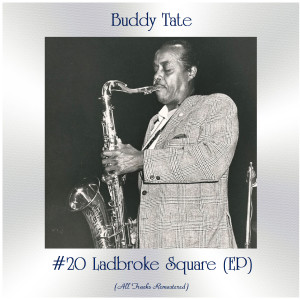Album #20 Ladbroke Square (EP) (All Tracks Remastered) from Buddy Tate
