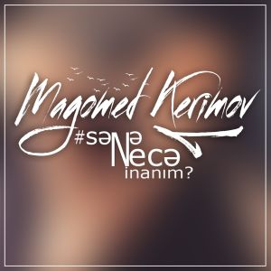 收听Magomed Kerimov的Sene nece inanim歌词歌曲