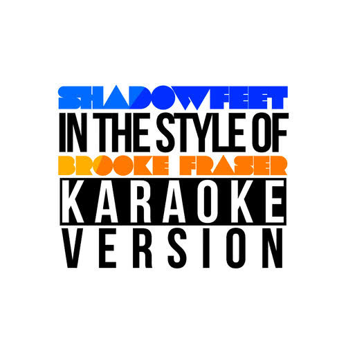Shadowfeet (In the Style of Brooke Fraser) [Karaoke Version] (伴奏)