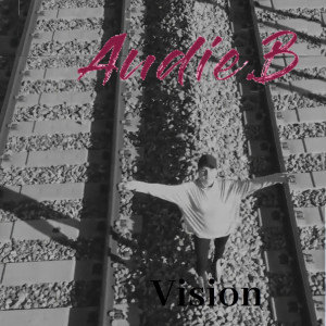 Listen to Vision song with lyrics from Audie B