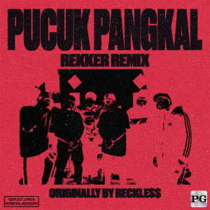 ดาวน์โหลดและฟังเพลง Pucuk Pangkal - Rekker Remix (Explicit) พร้อมเนื้อเพลงจาก Reckle$$