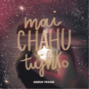 Gaurav Prasad的專輯Mai Chahu Tujhko