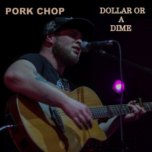 Listen to Dollar or a Dime song with lyrics from Pork Chop