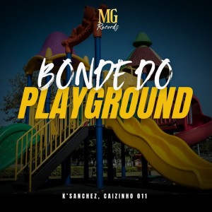 Album Bonde do Playground (Explicit) from K' Sanchez