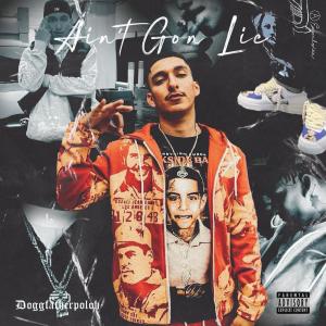 收聽DoggFatherPoloh的Aint Gon Lie (Explicit)歌詞歌曲