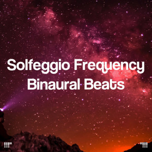 Album "!!! Solfeggio Frequency Binaural Beats !!!" oleh Binaural Beats