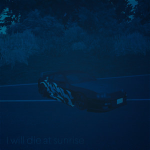 Listen to I Will Die at Sunrise (Explicit) song with lyrics from h0me9